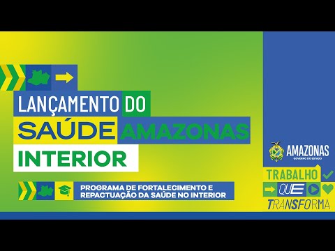 Ao Vivo | Lançamento do Saúde Amazonas Interior